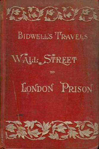 Image for Bidwell's Travels from  Wall Street to London Prison