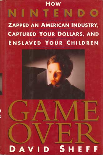 Image for Game Over: How Nintendo Zapped an American Industry, Captured Your Dollars, and Enslaved Your Children