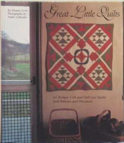 Image for Great Little Quilts: 45 Antique Crib and Doll-Size Quilts With Patterns and Directions
