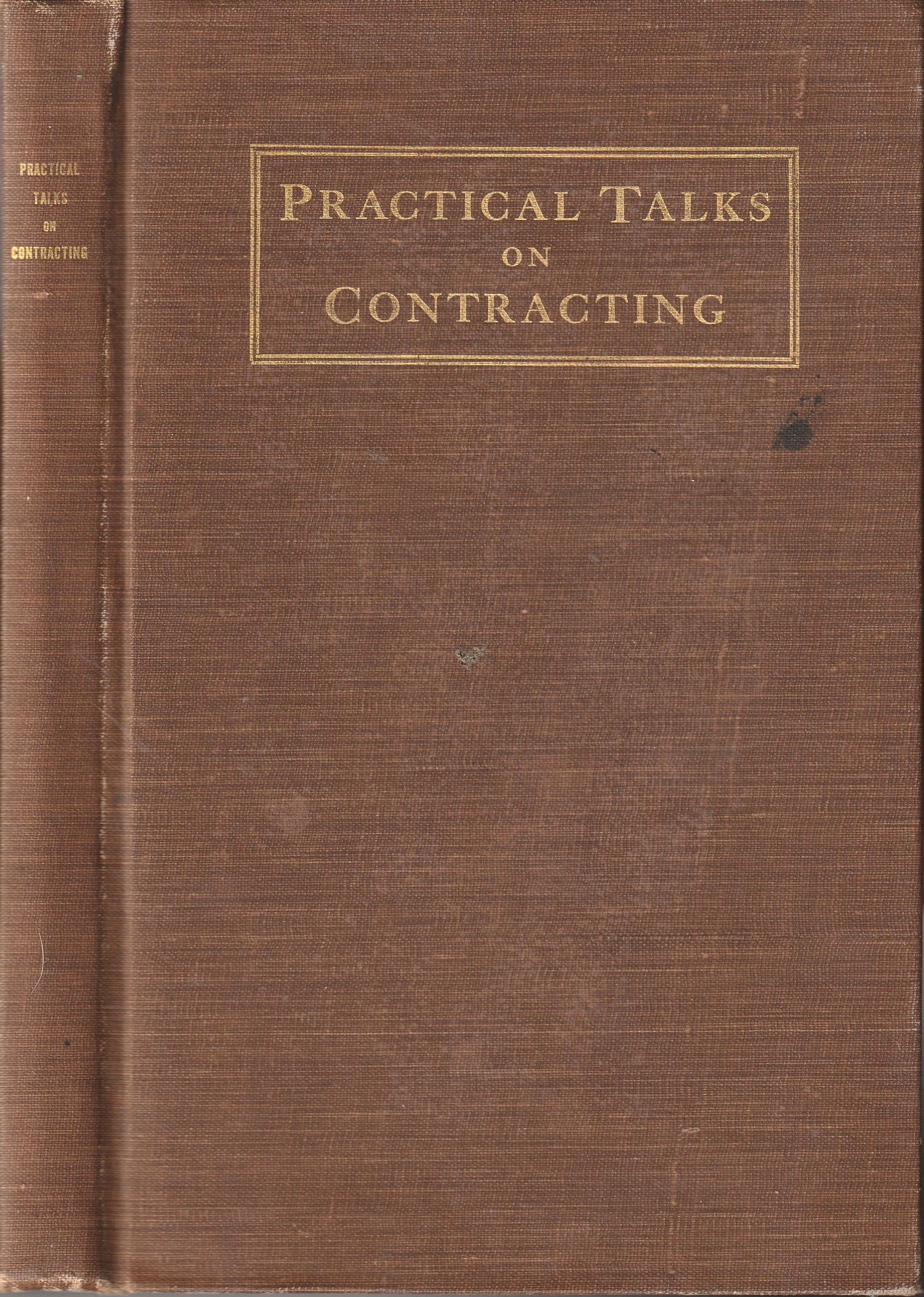Image for Practical Talks on Contracting: Being Reprints From the Contractor of Valuable Papers