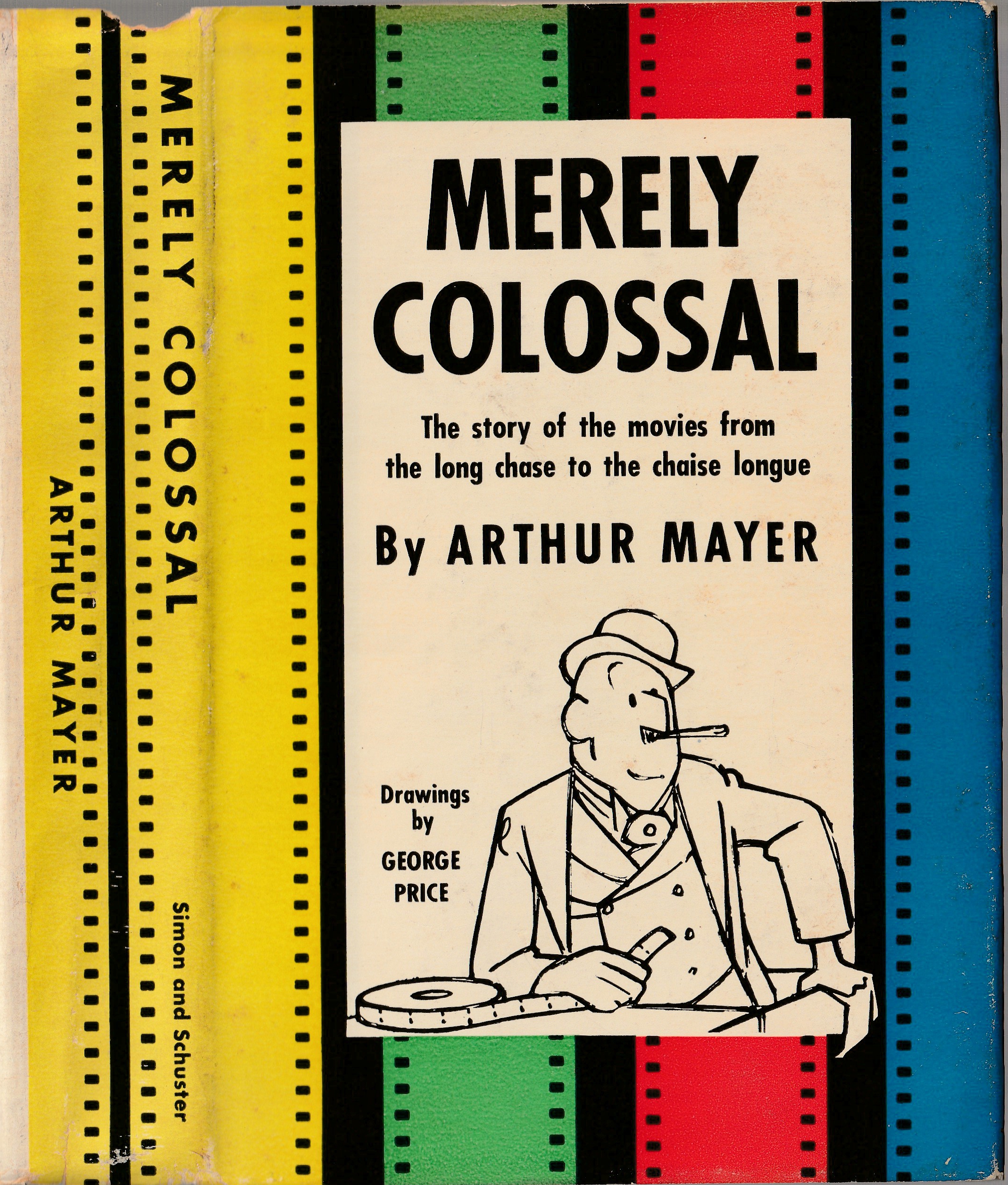 Merely Colossal: The Story ot the Movies from the Long Chase to the Chaise Longue