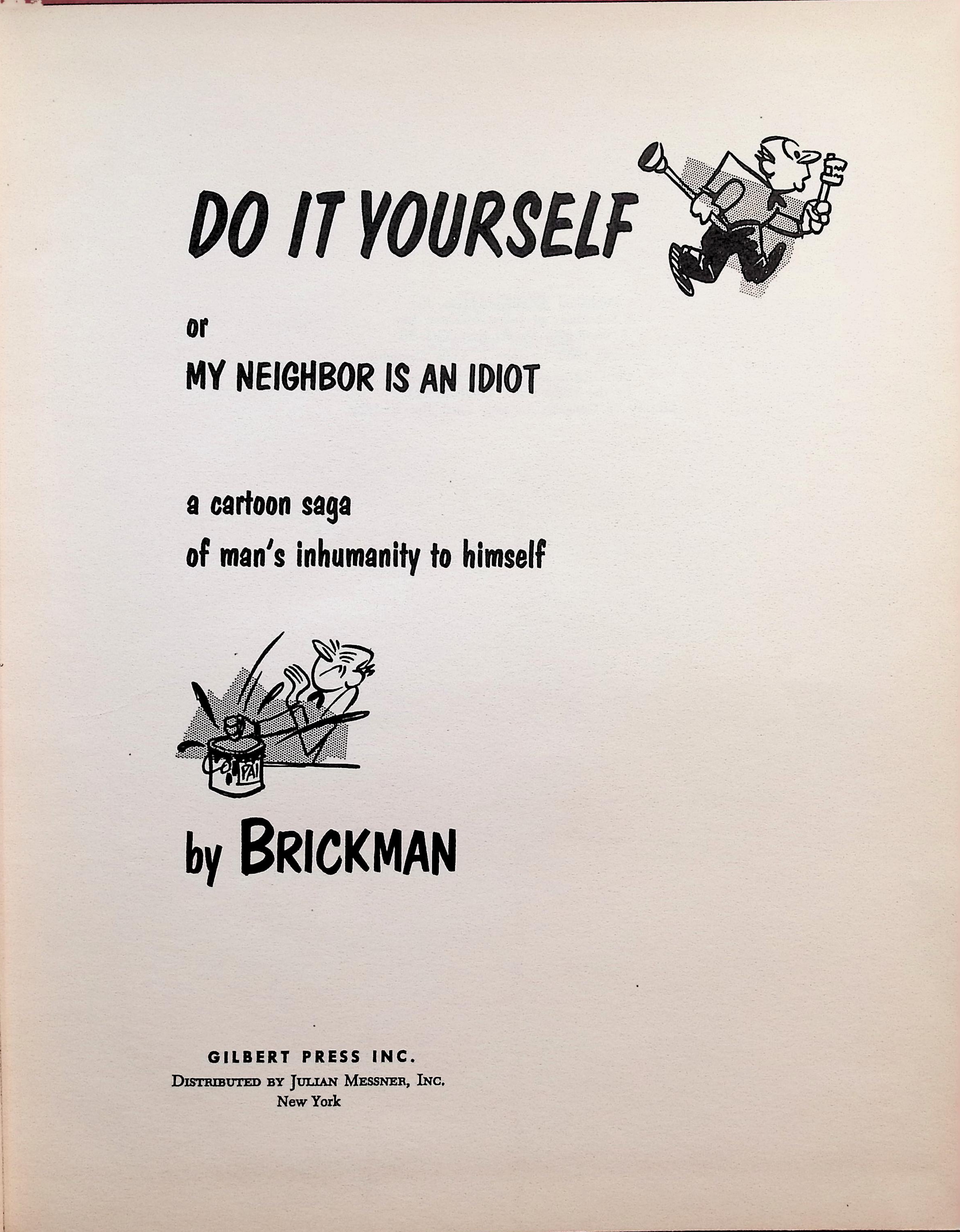 Do it Yourself or My Neighbor is an Idiot: A Cartoon Saga of Man's Inhumanity to Himself