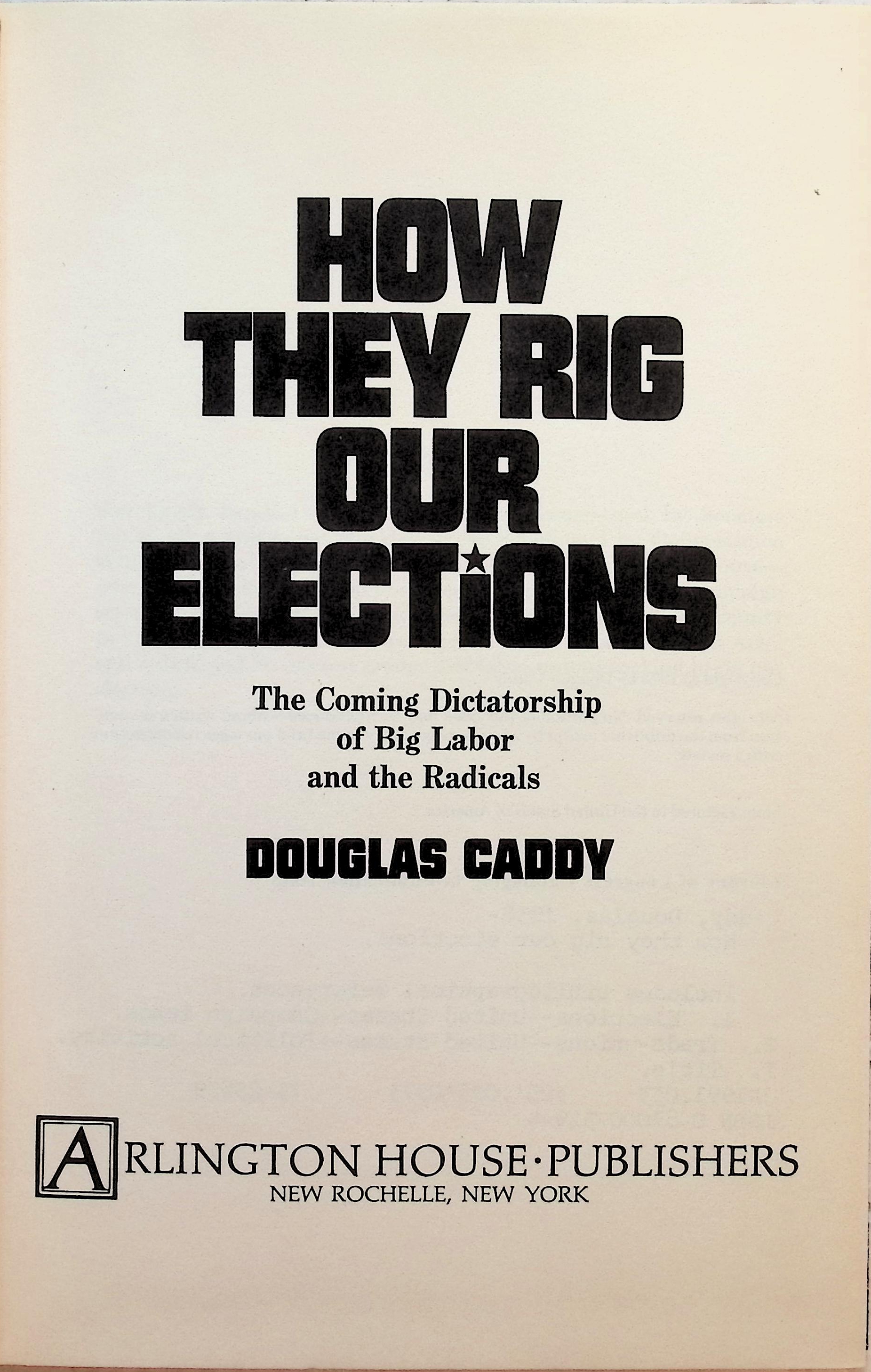 How They Rig Our Elections: The Coming Dictatorship of Big Labor and the Radicals