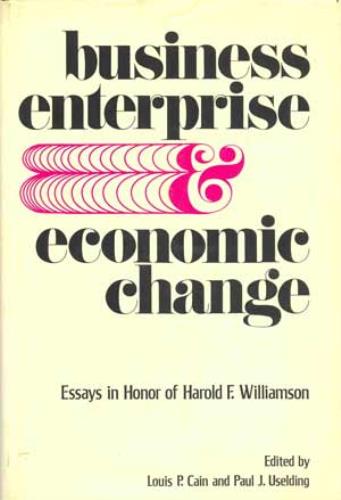 Image for Business enterprise and economic change: Essays in honor of Harold F. Williamson