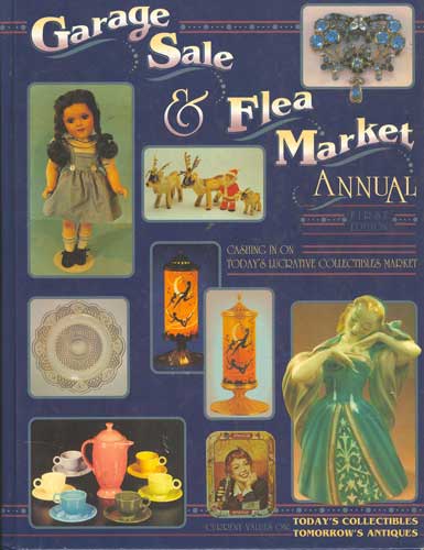 Image for Garage Sale & Flea Market Annual: Cashing In On Today's Lucrative Collectibles Market